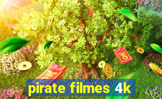 pirate filmes 4k